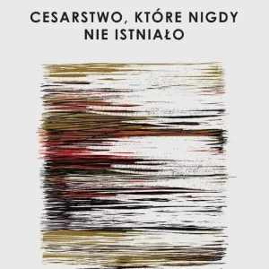 Cesarstwo, które nigdy nie istniało
