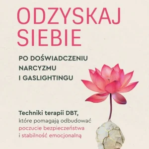 Odzyskaj siebie po doświadczeniu narcyzmu i gaslightingu