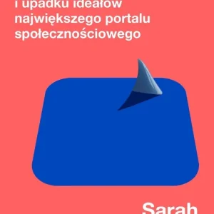 Bezwzględni. O władzy, chciwości i upadku ideałów największego portalu społecznościowego