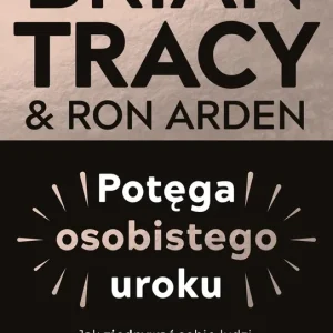 Potęga osobistego uroku. Jak zjednywać sobie ludzi