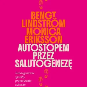 Autostopem przez salutogenezę. Salutogeniczne sposoby promowania zdrowia