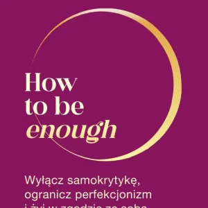 How to be enough