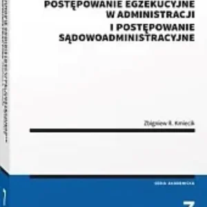 Postępowanie administracyjne, postępowanie egzekucyjne w administracji i postępowanie sądowoadminist