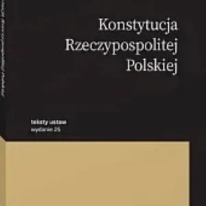 Konstytucja Rzeczypospolitej Polskiej Przepisy wyd.25/2025