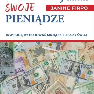 Aktywuj swoje pieniądze. Inwestuj, by budować majątek i lepszy świat