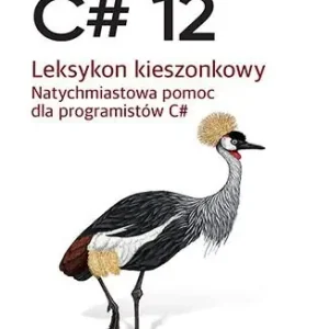 C# 12. Leksykon kieszonkowy