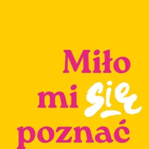 Miło mi się poznać. Gdzie kończy się świat, a zaczynam ja