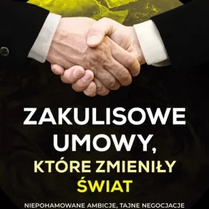 Zakulisowe umowy, które zmieniły świat