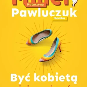Być kobietą i nie zwariować wyd. 2024