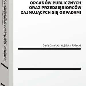 Odpowiedzialność prawna organów publicznych oraz przedsiębiorców zajmujących się odpadami