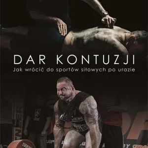 Dar kontuzji. Jak wrócić do zdrowia i sportów siłowych po urazie