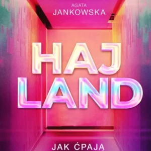 Hajland. Jak ćpają nasze dzieci