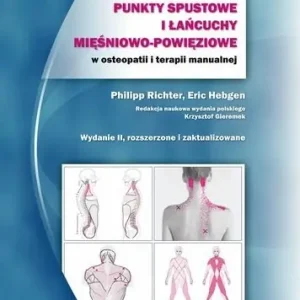 Punkty spustowe i łańcuchy mięśniowo-powięziowe w osteopatii i terapii manualnej wyd. 2018
