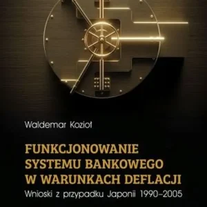Funkcjonowanie systemu bankowego w warunkach deflacji. Wnioski z przypadku Japonii 1990-2005