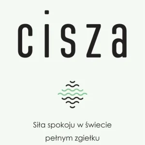 Cisza. Siła spokoju w świecie pełnym zgiełku wyd. 2025