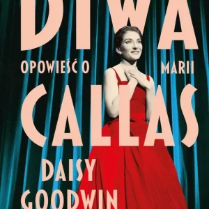 Diwa. Opowieść o Marii Callas