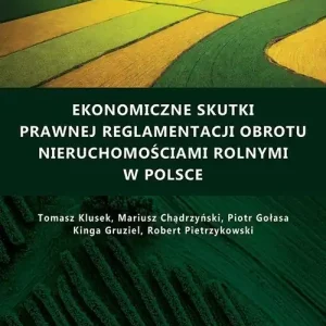 Ekonomiczne skutki prawnej reglamentacji obrotu nieruchomościami rolnymi w Polsce