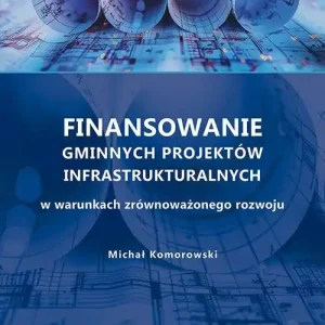 Finansowanie gminnych projektów infrastrukturalnych w warunkach zrównoważonego rozwoju