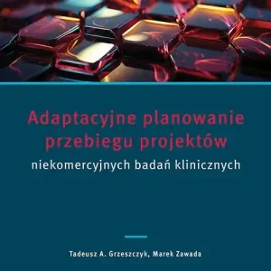 Adaptacyjne planowanie przebiegu projektów niekomercyjnych badań klinicznych