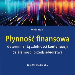 Płynność finansowa determinantą zdolności kontynuacji działalności przedsiębiorstwa