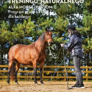 Podstawy treningu naturalnego. ALFA HORSE (Poziom 1). Program pracy na linie dla każdego