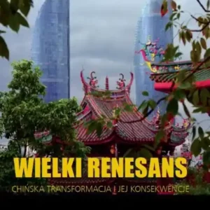 Wielki renesans Chińska transformacja i jej konsekwencje
