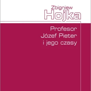 Profesor Józef Pieter i jego czasy