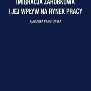 Imigracja zarobkowa i jej wpływ na rynek pracy