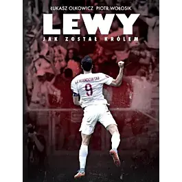 Lewy. Jak został królem
