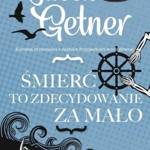 Śmierć to zdecydowanie za mało