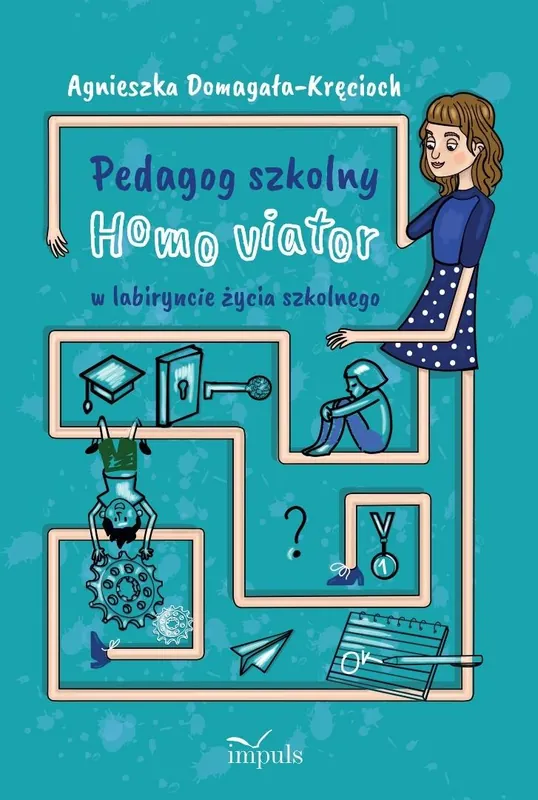 Pedagog szkolny Homo viator w labiryncie życia...
