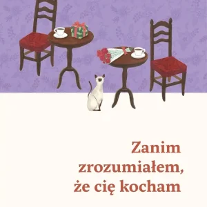 Zanim zrozumiałem, że cię kocham. Zanim wystygnie kawa