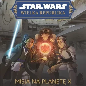 Star Wars Wielka Republika Misja na planetę X
