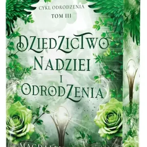 Dziedzictwo nadziei i odrodzenia. Cykl Odrodzenia. Tom 3 (ilustrowane brzegi)