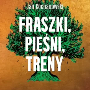 Fraszki, Pieśni, Treny