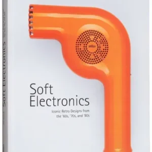 Soft Electronics. Iconic Retro Designs from the ’60s, ’70s, and ’80s wer. angielska