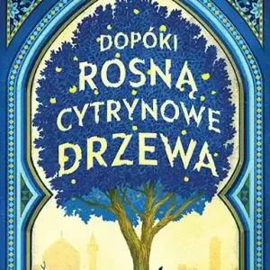 Dopóki rosną cytrynowe drzewa