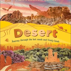 Desert. Journey Through the Hot Sands and Frosty Lands