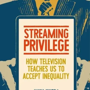 Streaming privilege. How television teaches us to accept inequality