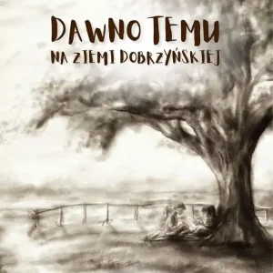 Dawno temu na Ziemi Dobrzyńskiej