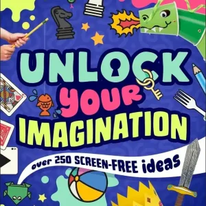 Unlock Your Imagination. Over 250 Screen-Free Ideas