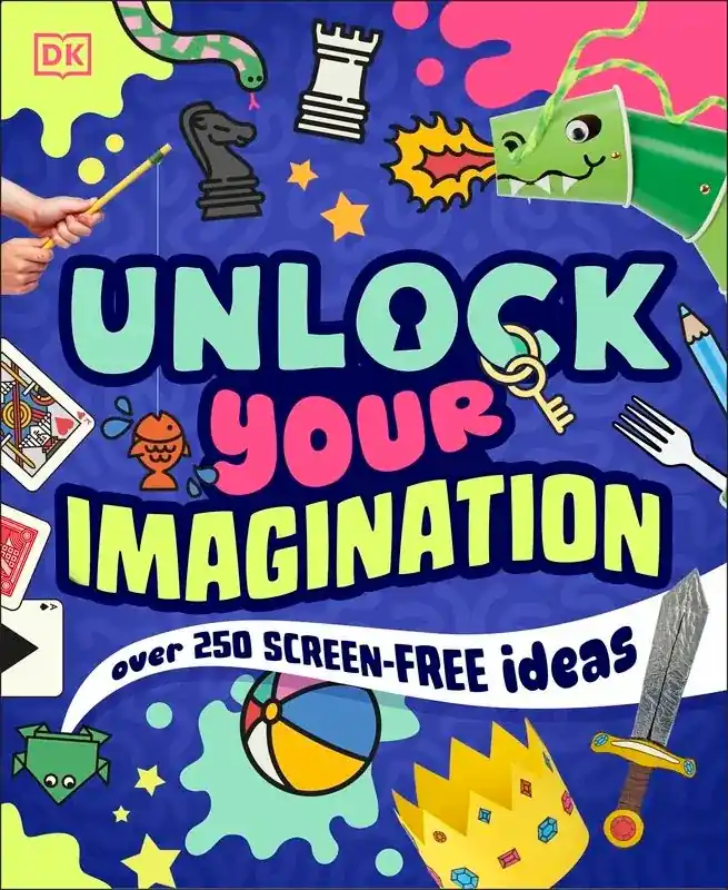 Unlock Your Imagination. Over 250 Screen-Free Ideas