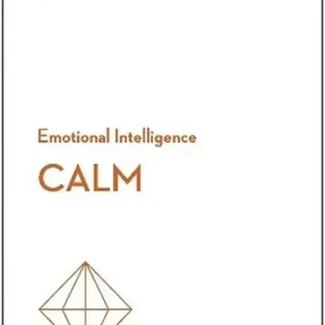 Calm. HBR Emotional Intelligence Series