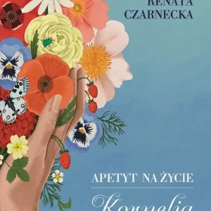 Apetyt na życie. Kornelia od serca. Duże Litery