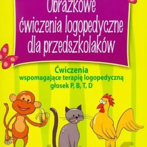 Obrazkowe ćwiczenia logopedyczne... P, B, T, D