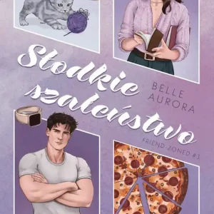 Słodkie szaleństwo. Friend-Zoned. Tom 3