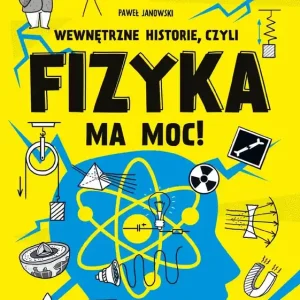 Wewnętrzne historie, czyli fizyka ma moc!