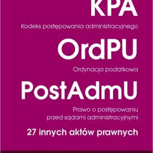 Kodeks postępowania administracyjnego. Ordynacja podatkowa. Prawo o postępowaniu przed sądami administracyjnymi