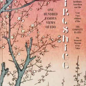 Hiroshige One Hundred Famous Views of Edo. 45th Ed.