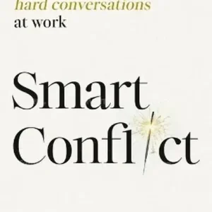 Smart Conflict. How to have hard conversations at work wer. angielska